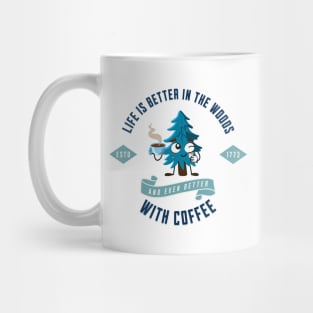 Life is better in the woods with coffee camping design Mug